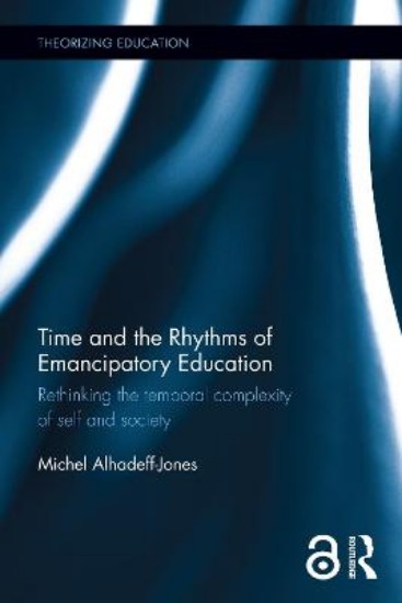 Picture of Time and the Rhythms of Emancipatory Education: Rethinking the temporal complexity of self and society