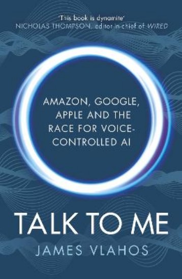 Picture of Talk to Me: Amazon, Google, Apple and the Race for Voice-Controlled AI