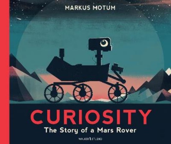 Picture of Curiosity: The Story of a Mars Rover
