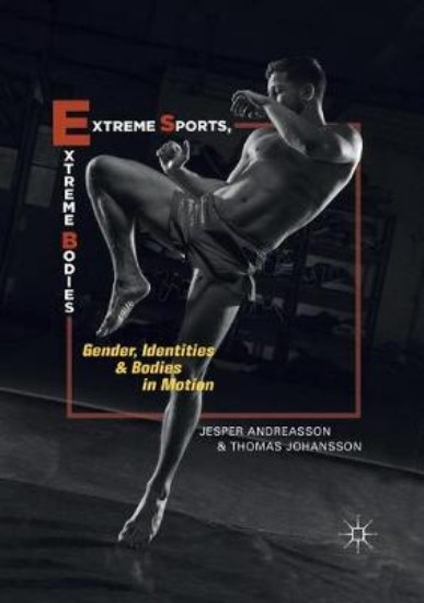 Picture of Extreme Sports, Extreme Bodies: Gender, Identities and Bodies in Motion