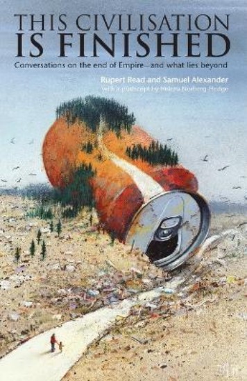 Picture of This Civilisation Is Finished: Conversations on the End of Empire - And What Lies Beyond