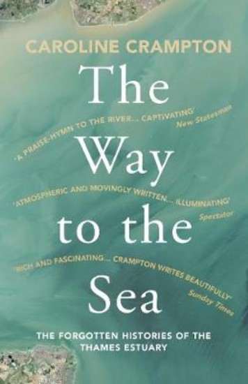 Picture of Way to the Sea: The Forgotten Histories of the Thames Estuary