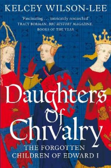 Picture of Daughters of Chivalry: The Forgotten Children of Edward I