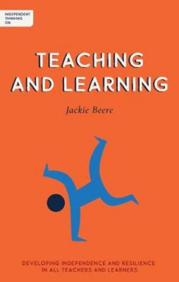Picture of Independent Thinking on Teaching and Learning: Developing independence and resilience in all teachers and learners