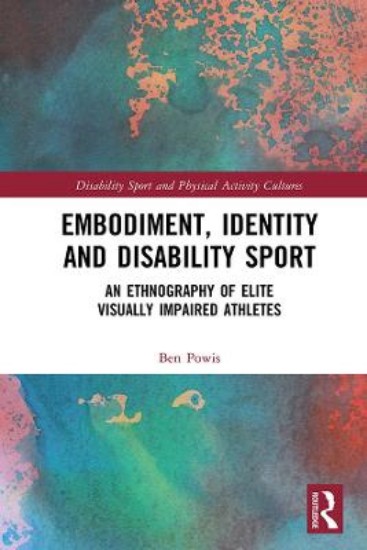 Picture of Embodiment, Identity and Disability Sport: An Ethnography of Elite Visually Impaired Athletes