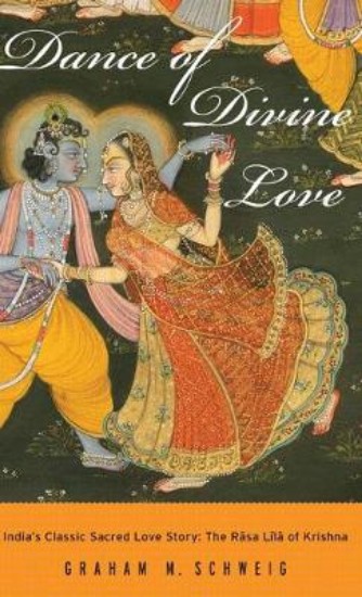Picture of Dance of Divine Love: India's Classic Sacred Love Story: The Rasa Lila of Krishna