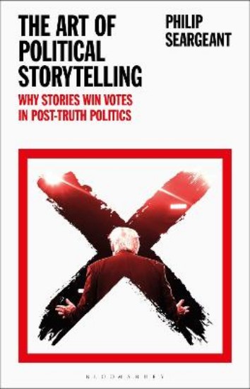 Picture of The Art of Political Storytelling: Why Stories Win Votes in Post-truth Politics