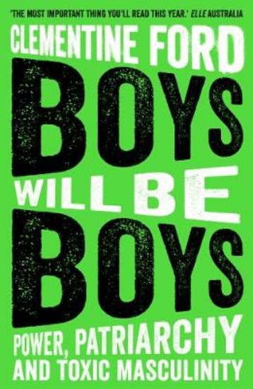 Picture of Boys Will Be Boys: Power, Patriarchy and Toxic Masculinity