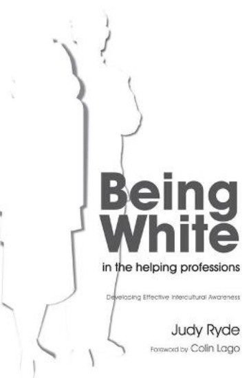 Picture of Being White in the Helping Professions: Developing Effective Intercultural Awareness