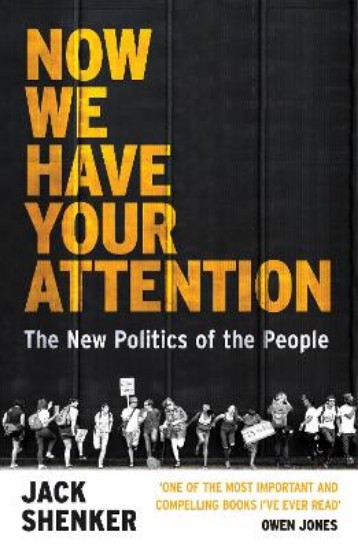 Picture of Now We Have Your Attention: The New Politics of the People
