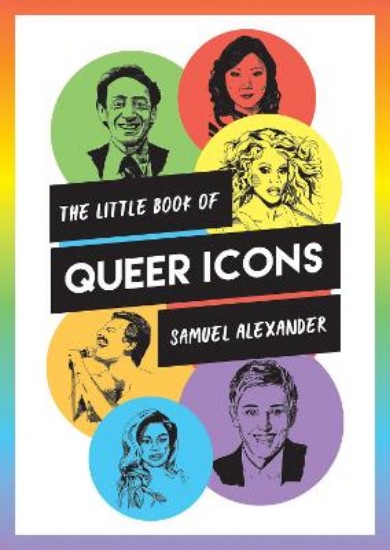 Picture of Little Book of Queer Icons: The Inspiring True Stories Behind Groundbreaking LGBTQ+ Icons