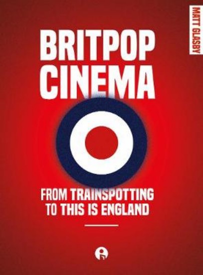 Picture of Britpop Cinema: From Trainspotting to This Is England