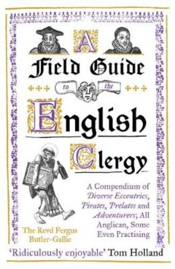 Picture of Field Guide to the English Clergy: A Compendium of Diverse Eccentrics, Pirates, Prelates and Adventurers