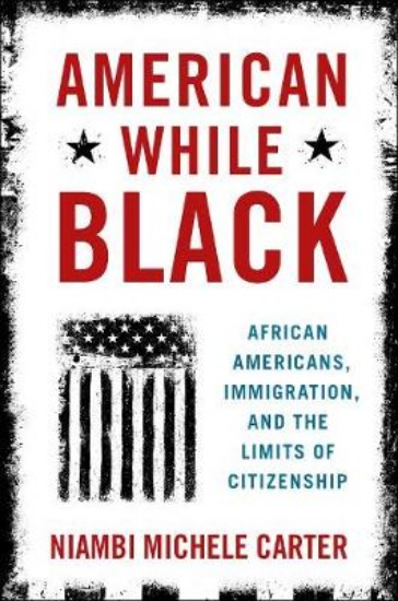 Picture of American While Black: African Americans, Immigration, and the Limits of Citizenship