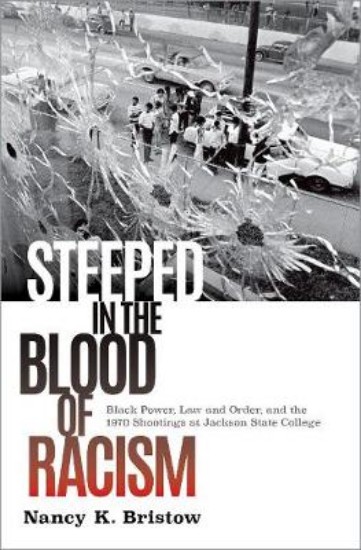 Picture of Steeped in the Blood of Racism: Black Power, Law and Order, and the 1970 Shootings at Jackson State College