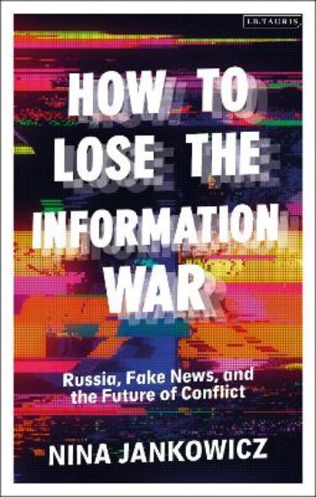 Picture of How to Lose the Information War: Russia, Fake News, and the Future of Conflict