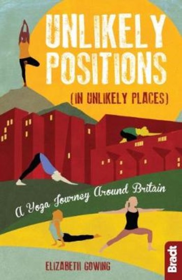 Picture of Unlikely Positions in Unlikely Places: A Yoga Journey around Britain