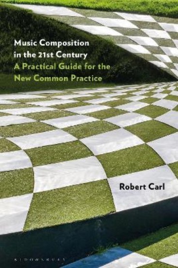 Picture of Music Composition in the 21st Century: A Practical Guide for the New Common Practice