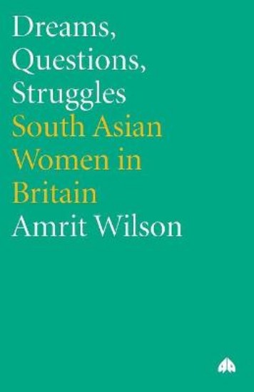 Picture of Dreams, Questions, Struggles: South Asian Women in Britain