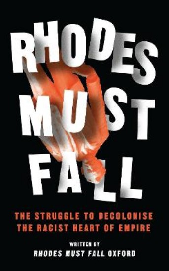 Picture of Rhodes Must Fall: The Struggle to Decolonise the Racist Heart of Empire