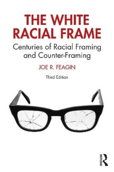 Picture of The White Racial Frame: Centuries of Racial Framing and Counter-Framing