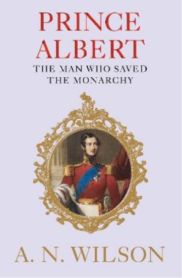 Picture of Prince Albert: The Man Who Saved the Monarchy