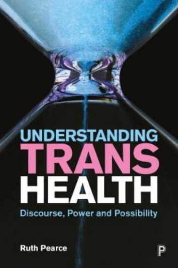 Picture of Understanding Trans Health: Discourse, Power and Possibility