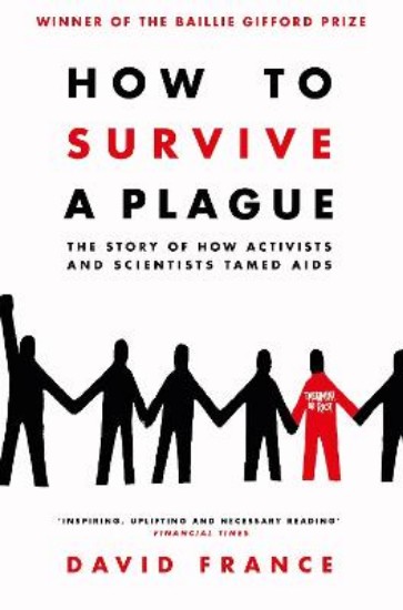 Picture of How to Survive a Plague: The Story of How Activists and Scientists Tamed AIDS