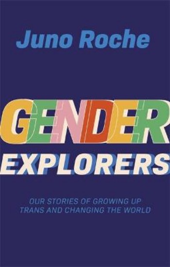 Picture of Gender Explorers: Our Stories of Growing Up TRANS and Changing the World