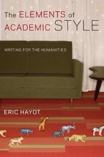 Picture of ELEMENTS OF ACADEMIC STYLE: WRITING FOR THE HUMANITIES