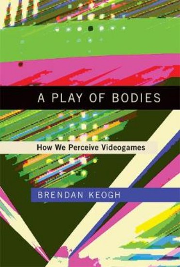 Picture of PLAY OF BODIES: HOW WE PERCEIVE VIDEOGAMES
