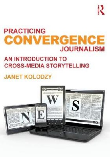 Picture of Practicing convergence Journalism: An introduction to cross-media storytelling