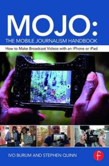 Picture of MOJO: The Mobile Journalism Handbook: How to Make Broadcast Videos with an iPhone or iPad