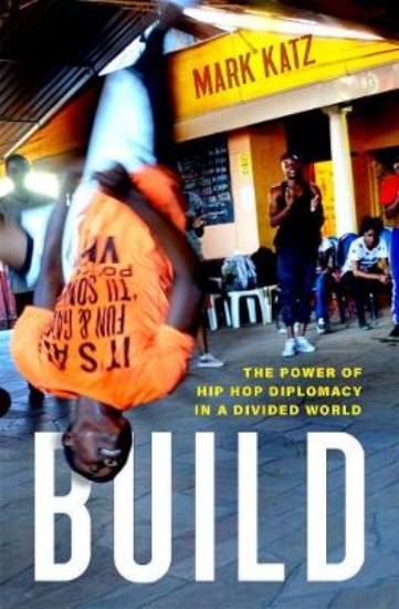 Picture of Build: The Power of Hip Hop Diplomacy in a Divided World