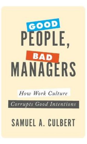 Picture of Good People, Bad Managers: How Work Culture Corrupts Good Intentions