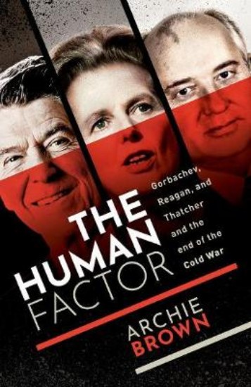 Picture of The Human Factor: Gorbachev, Reagan, and Thatcher, and the End of the Cold War