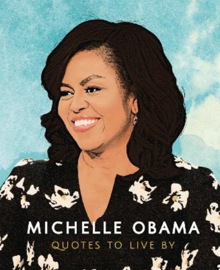 Picture of Michelle Obama: Quotes to Live By