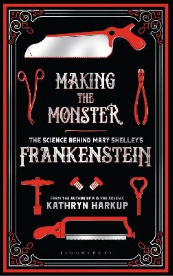 Picture of Making the Monster: The Science Behind Mary Shelley's Frankenstein