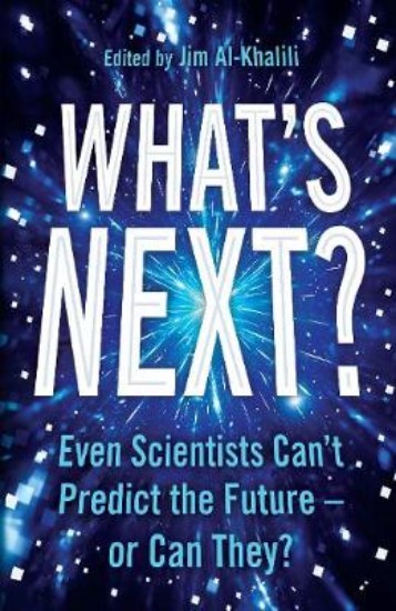 Picture of What's Next?: Even Scientists Can't Predict the Future - or Can They?