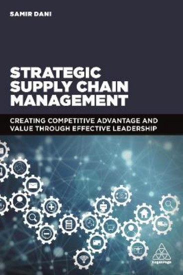 Picture of Strategic Supply Chain Management: Creating Competitive Advantage and Value Through Effective Leadership