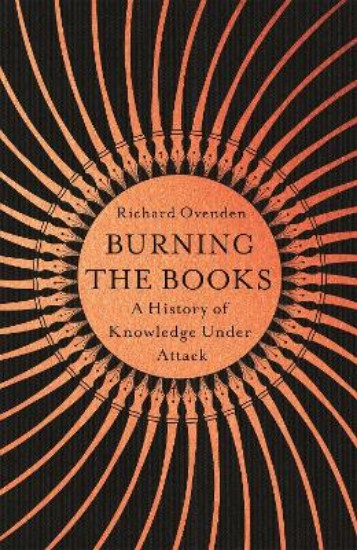 Picture of Burning the Books: A History of Knowledge Under Attack