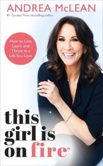 Picture of This Girl Is on Fire : How to Live, Learn and Thrive in a Life You Love