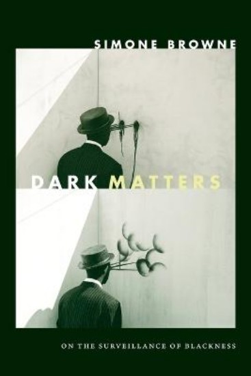 Picture of Dark Matters: On the Surveillance of Blackness