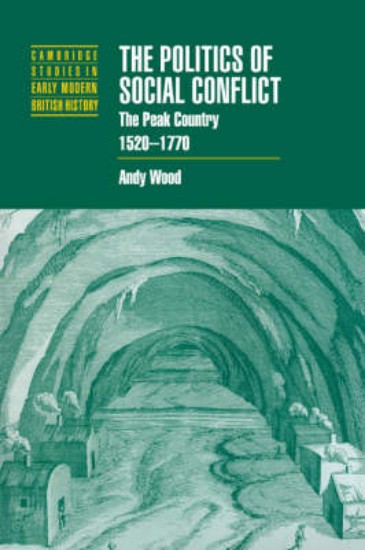 Picture of The Politics of Social Conflict: The Peak Country, 1520-1770