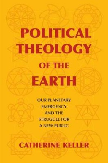 Picture of Political Theology of the Earth: Our Planetary Emergency and the Struggle for a New Public