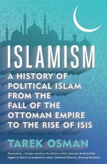 Picture of Islamism: A History of Political Islam from the Fall of the Ottoman Empire to the Rise of ISIS