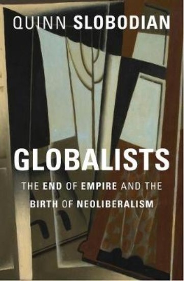 Picture of Globalists: The End of Empire and the Birth of Neoliberalism