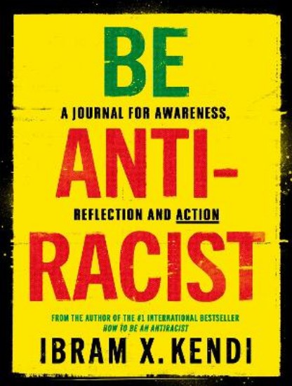 Picture of Be Antiracist: A Journal for Awareness, Reflection and Action