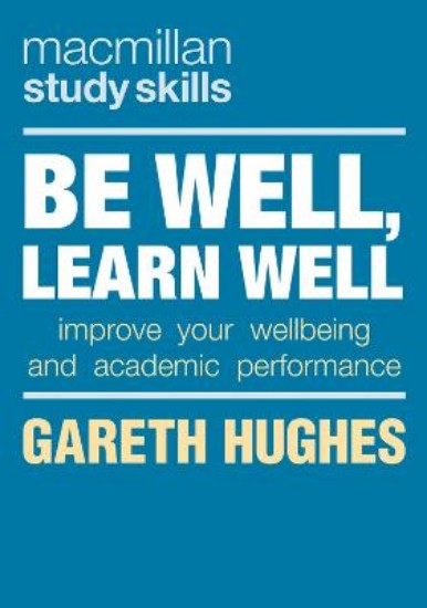 Picture of Be Well, Learn Well: Improve Your Wellbeing and Academic Performance