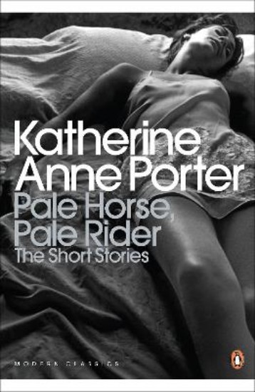 Picture of Pale Horse, Pale Rider: The Selected Stories of Katherine Anne Porter